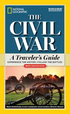 National Geographic: The Civil War: A Traveler's Guide (A polgárháború: Útikönyv) - National Geographic: The Civil War: A Traveler's Guide