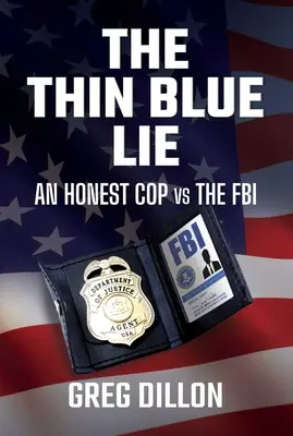 A vékony kék hazugság: Egy becsületes zsaru az FBI ellen - The Thin Blue Lie: An Honest Cop Vs the FBI