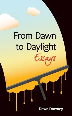 Hajnaltól a napfényig: Essays - From Dawn to Daylight: Essays