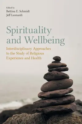 Spiritualitás és jólét: Interdiszciplináris megközelítések a vallási tapasztalat és az egészség tanulmányozásához - Spirituality and Wellbeing: Interdisciplinary Approaches to the Study of Religious Experience and Health