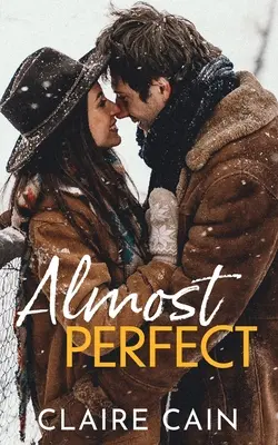 Majdnem tökéletes: A Sweet Small Town Opposites Attract Romance - Almost Perfect: A Sweet Small Town Opposites Attract Romance