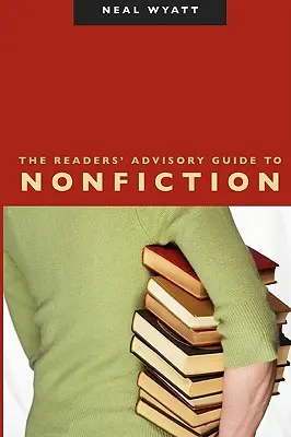 Az olvasói tanácsadó kalauz a nem szépirodalmi művekhez - The Readers' Advisory Guide to Nonfiction