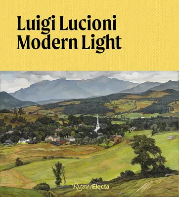 Luigi Lucioni: Luigi Luigiioni: Modern Light - Luigi Lucioni: Modern Light