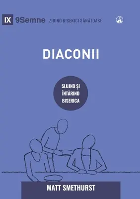 Diaconii (diakónusok) (románul): Hogyan szolgálják és erősítik az egyházat - Diaconii (Deacons) (Romanian): How They Serve and Strengthen the Church