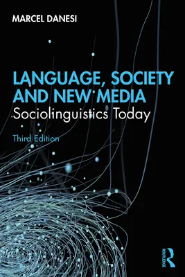 Nyelv, társadalom és új média: Szociolingvisztika ma - Language, Society, and New Media: Sociolinguistics Today