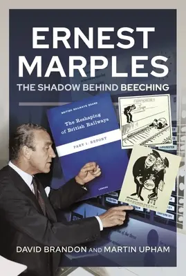 Ernest Marples: Beeching árnyéka - Ernest Marples: The Shadow Behind Beeching