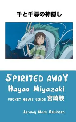 Spirited Away: Hayao Miyazaki: Makiaki Ayaki: Pocket Movie Guide - Spirited Away: Hayao Miyazaki: Pocket Movie Guide