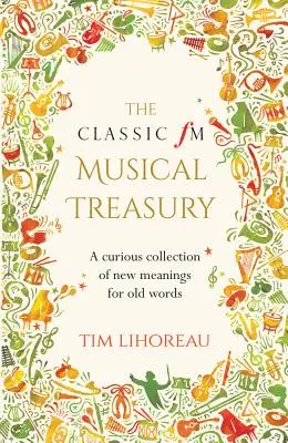 Classic FM zenei kincstár - Régi szavak új jelentéseinek különös gyűjteménye - Classic FM Musical Treasury - A Curious Collection of New Meanings for Old Words