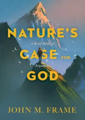 A természet érvei Isten mellett: Egy rövid bibliai érv - Nature's Case for God: A Brief Biblical Argument