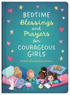 Áldások és imák bátor lányoknak: Felolvasott áhítatok - Bedtime Blessings and Prayers for Courageous Girls: Read-Aloud Devotions