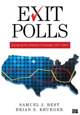 Exit Polls: Az amerikai választók felmérése, 1972-2010 - Exit Polls: Surveying the American Electorate, 1972-2010