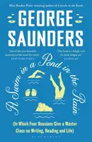 Úszás egy tóban az esőben - A Man Booker-díjas, New York Times bestseller szerzőjétől, a Lincoln in the Bardo szerzőjétől - Swim in a Pond in the Rain - From the Man Booker Prize-winning, New York Times-bestselling author of Lincoln in the Bardo