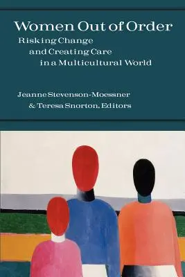 Nők rendbontáson kívül: A változás megkockáztatása és a gondoskodás megteremtése a multikulturális világban - Women Out of Order: Risking Change and Creating Care in a Multicultural World