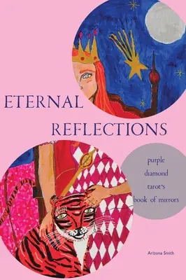 Örök tükörképek: A Purple Diamond Tarot tükörkönyve - Eternal Reflections: Purple Diamond Tarot's Book of Mirrors