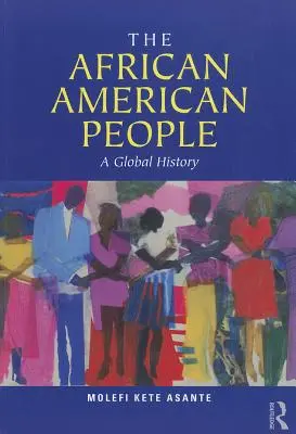 Az afroamerikai nép: A Global History - The African American People: A Global History