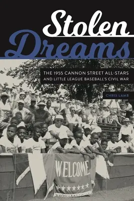 Lopott álmok: Az 1955-ös Cannon Street All-Stars és a kis ligás baseball polgárháborúja - Stolen Dreams: The 1955 Cannon Street All-Stars and Little League Baseball's Civil War