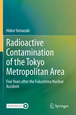 Tokió nagyvárosi területének radioaktív szennyezettsége - Öt évvel a fukusimai nukleáris baleset után - Radioactive Contamination of the Tokyo Metropolitan Area - Five Years after the Fukushima Nuclear Accident