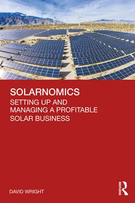 Solarnomics: Egy nyereséges napenergia-üzlet létrehozása és irányítása - Solarnomics: Setting Up and Managing a Profitable Solar Business