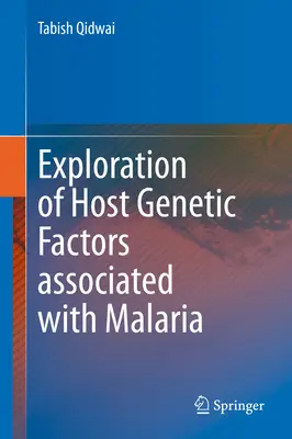 A maláriával összefüggő gazdagenetikai tényezők feltárása - Exploration of Host Genetic Factors Associated with Malaria