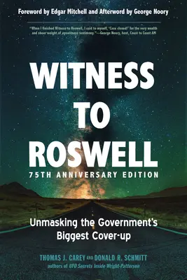 Roswell tanúja, 75. évfordulós kiadás: A kormány legnagyobb eltussolásának leleplezése - Witness to Roswell, 75th Anniversary Edition: Unmasking the Government's Biggest Cover-Up