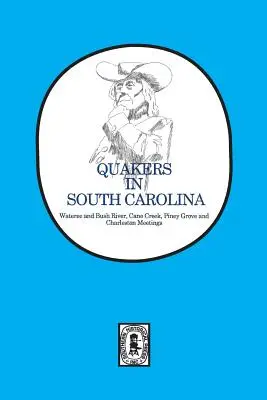 Quakers in South Carolina: Wateree és Bush River, Cane Creek, Piney Grove és Charleston találkozók. - Quakers in South Carolina: Wateree and Bush River, Cane Creek, Piney Grove and Charleston Meetings.