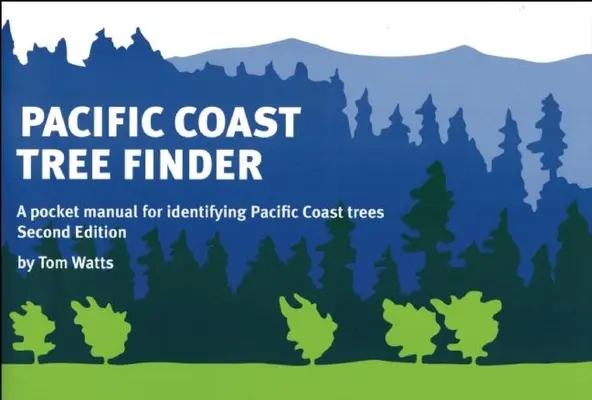 Pacific Coast Tree Finder: A Pocket Manual for Identifying Pacific Coast Trees (Zsebkézikönyv a csendes-óceáni parti fák azonosításához) - Pacific Coast Tree Finder: A Pocket Manual for Identifying Pacific Coast Trees