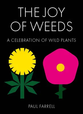 A gyomok öröme: A vadon élő növények ünnepe - The Joy of Weeds: A Celebration of Wild Plants