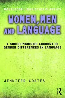 Nők, férfiak és a nyelv: A nemek közötti nyelvi különbségek szociolingvisztikai bemutatása - Women, Men and Language: A Sociolinguistic Account of Gender Differences in Language