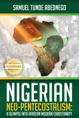 A nigériai neopünkösdizmus: Pillantás az afrikai modern kereszténységbe - Nigerian Neo-Pentecostalism: A Glimpse into African Modern Christianity