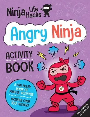 Ninja Life Hacks: Angry Ninja Activity Book: (Mindful Activity Books for Kids, Emotions and Feelings Activity Books, Anger Management Workbook, Social