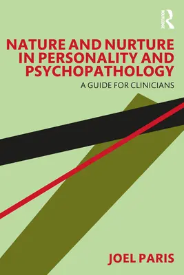 Természet és nevelés a személyiségben és a pszichopatológiában: Útmutató klinikusok számára - Nature and Nurture in Personality and Psychopathology: A Guide for Clinicians