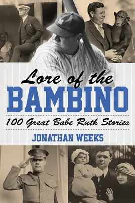 Lore of the Bambino: 100 nagyszerű Babe Ruth-történet - Lore of the Bambino: 100 Great Babe Ruth Stories