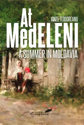 A Medeleni: Egy nyár Moldvában - At Medeleni: A Summer in Moldavia