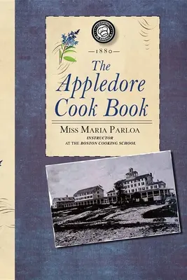 Appledore szakácskönyv: Gyakorlati recepteket tartalmaz az egyszerű és gazdag főzéshez - Appledore Cook Book: Containing Practical Receipts for Plain and Rich Cooking