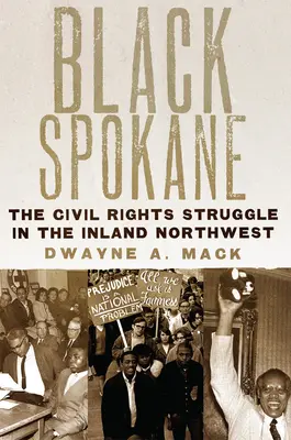 Fekete Spokane: A polgárjogi harc az északnyugati belföldön 8. kötet - Black Spokane: The Civil Rights Struggle in the Inland Northwestvolume 8