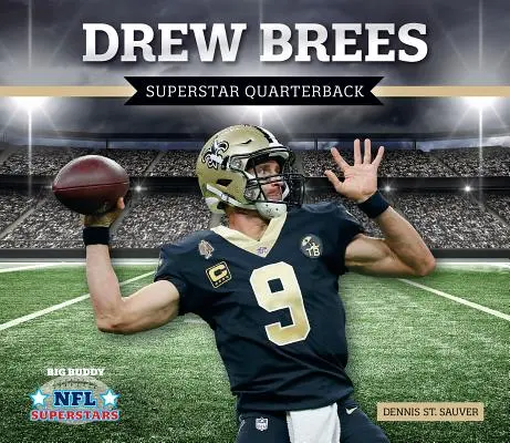 Drew Brees: Brees Brees: Szupersztár hátvéd - Drew Brees: Superstar Quarterback