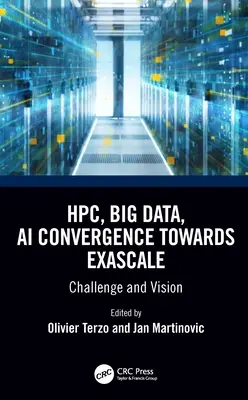 Hpc, Big Data és AI konvergencia az Exascale felé: Kihívás és jövőkép - Hpc, Big Data, and AI Convergence Towards Exascale: Challenge and Vision