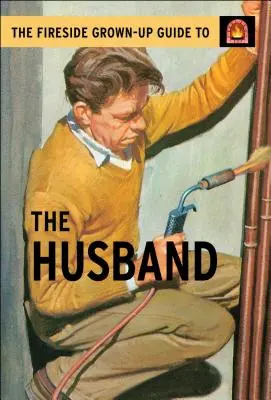 A Tűzhelyes felnőttek útmutatója a férjhez - The Fireside Grown-Up Guide to the Husband