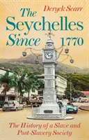 A Seychelle-szigetek 1770 óta - Egy rabszolgatartó és a rabszolgaság utáni társadalom története - Seychelles Since 1770 - The History of a Slave and Post-Slavery Society