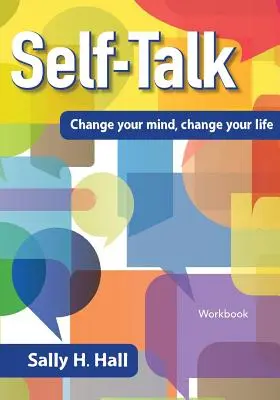 Önbeszéd: Változtasd meg a gondolataidat, változtasd meg az életed - Self-Talk: Change your mind, change your life