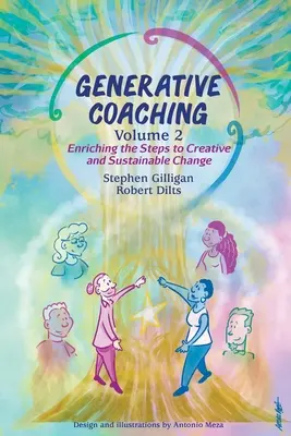 Generatív coaching 2. kötet: A kreatív és fenntartható változás lépcsőfokainak gazdagítása - Generative Coaching Volume 2: Enriching the Steps to Creative and Sustainable Change