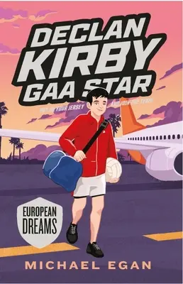 Declan Kirby Gaa Star: European Dreams: European Dreams - Declan Kirby Gaa Star: European Dreams