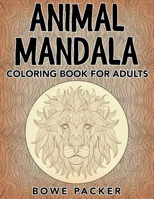 Állati mandala: Színezőkönyv felnőtteknek - Animal Mandala: Coloring Book for Adults