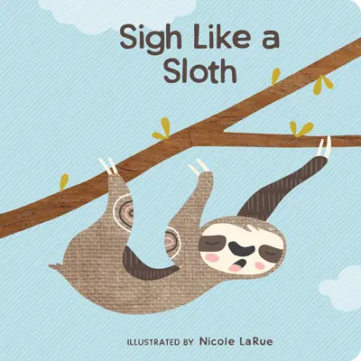 Sóhajtozz, mint egy lajhár - Sigh Like a Sloth