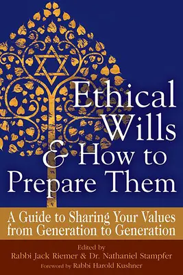 Etikus végrendeletek és hogyan készítsük el őket (2. kiadás): Útmutató az értékek megosztásához nemzedékről nemzedékre - Ethical Wills & How to Prepare Them (2nd Edition): A Guide to Sharing Your Values from Generation to Generation