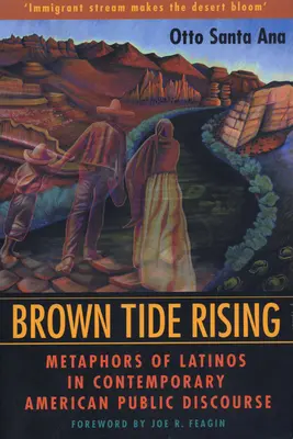 Hnědý příliv se zvedá: Metafory Latinoameričanů v současném americkém veřejném diskurzu - Brown Tide Rising: Metaphors of Latinos in Contemporary American Public Discourse