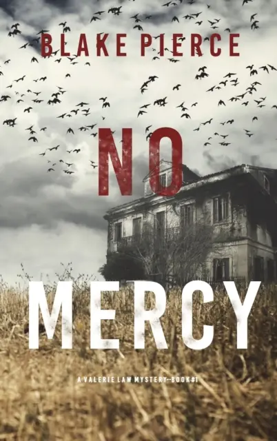 Nincs kegyelem (Valerie Law FBI izgalmas thriller - 1. könyv) - No Mercy (A Valerie Law FBI Suspense Thriller-Book 1)