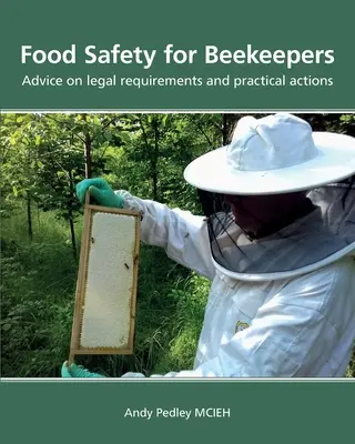 Élelmiszerbiztonság méhészek számára - Tanácsok a jogi követelményekről és gyakorlati intézkedésekről - Food Safety for Beekeepers - Advice on legal requirements and practical actions