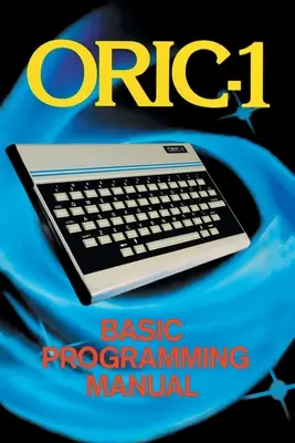 ORIC-1 Alapvető programozási kézikönyv - ORIC-1 Basic Programming Manual