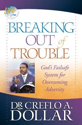 Kitörés a bajból: Isten üzembiztos rendszere a csapások leküzdéséhez - Breaking Out of Trouble: God's Failsafe System for Overcoming Adversity